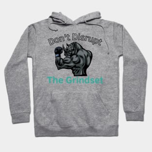 Don't Disrupt The Grindset Hoodie